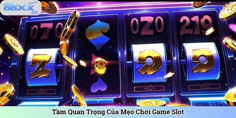 Tầm Quan Trọng Của Mẹo Chơi Game Slot