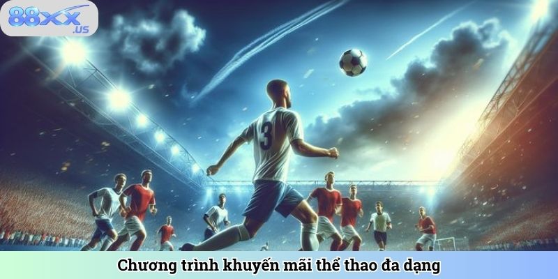 Chương trình khuyến mãi thể thao 88XX đa dạng